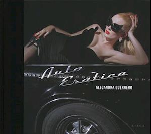 Alejandra Guerrero - Auto Erotica