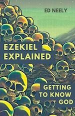 Ezekiel Explored: Getting to Know God 