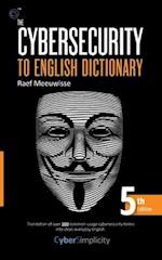 The Cybersecurity to English Dictionary: 5th Edition 