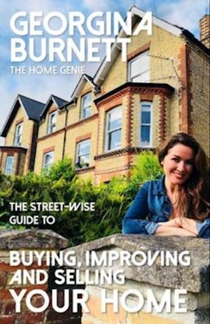 The Street-wise Guide to Buying, Improving and Selling Your Home