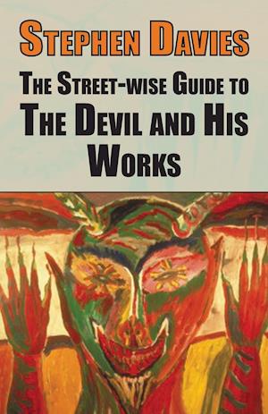 The Street-eise Guide to the Devil and His Works