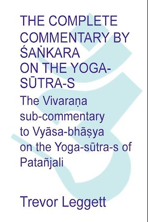 The Complete Commentary by &#346;a&#7749;kara on the Yoga S&#363;tra-S