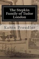 The Stepkin Family of Tudor London