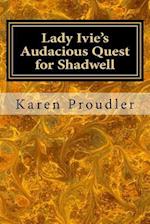 Lady Ivie's Audacious Quest for Shadwell