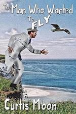 The Man Who Wanted To Fly