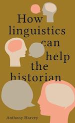 How Linguistics Can Help the Historian