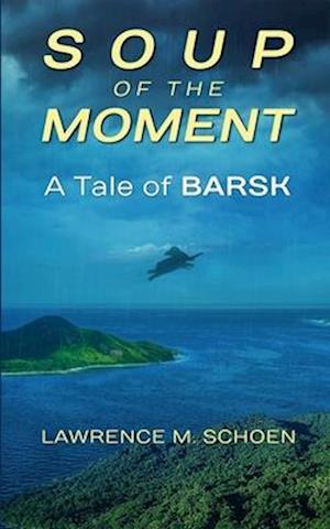 Soup Of The Moment: A Tale of BARSK