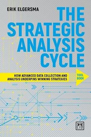 Strategic Analysis Cycle: How Advance Data Collection and Analysis Underpins Winning Strategies: Toolbook