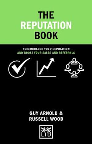 Reputation Book: Supercharge Your Reputation and Boost Your Sales and Referrals