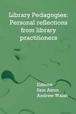 Library Pedagogies: Personal reflections from library practitioners 