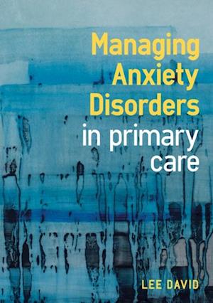 Managing Anxiety Disorders in Primary Care