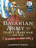 The Bavarian Army During the Thirty Years War, 1618-1648