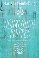 Nourishing Routes: Your Compassionate Journey to Love Food, Adore Your Body, Become Yourself 