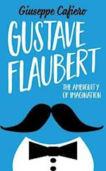 Gustave Flaubert: The Ambiguity of Imagination 