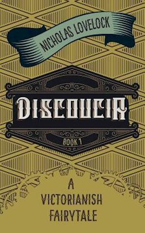 Discoucia: A Victorianish Fairytale