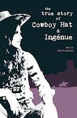The True Story of Cowboy Hat & Ingenue