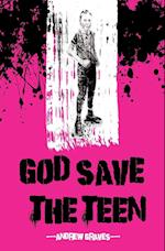 GOD SAVE THE TEEN