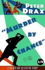 Murder by Chance : A Golden Age Detective Story