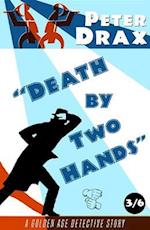 Death by Two Hands : A Golden Age Detective Story