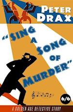 Sing a Song of Murder : A Golden Age Detective Story