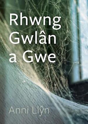 Cyfres Tonfedd Heddiw: Rhwng Gwlân a Gwe