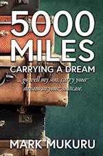 5000 Miles - Carrying A Dream