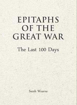 Epitaphs of The Great War: The Last 100 Days