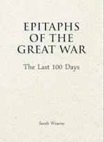 Epitaphs of The Great War: The Last 100 Days