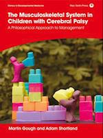 The Musculoskeletal System in Children with Cerebral Palsy – A Philosophical Approach to Management