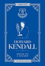 Howard Kendall: Notes On A Season