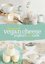 Homemade Vegan Cheese, Yoghurt and Milk