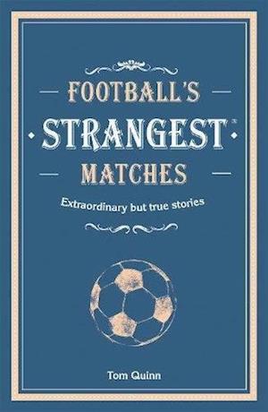 Football’s Strangest Matches