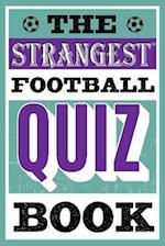 Strangest Football Quiz Book