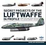 Secret Projects of the Luftwaffe in Profile