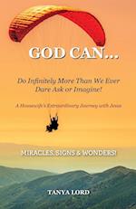 God Can... do infinitely more than we would ever dare ask or imagine!