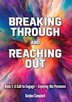 Breaking Through and Reaching Out : A Call to Engage - Enjoying the Presence 