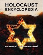 Holocaust Encyclopedia: Uncensored and Unconstrained 