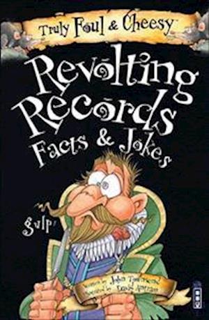 Truly Foul and Cheesy Revolting Records Jokes and Facts Books