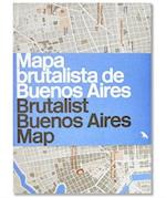 Brutalist Buenos Aires Map / Mapa Brutalista de Buenos Aires