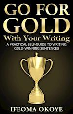 GO FOR GOLD With Your Writing
