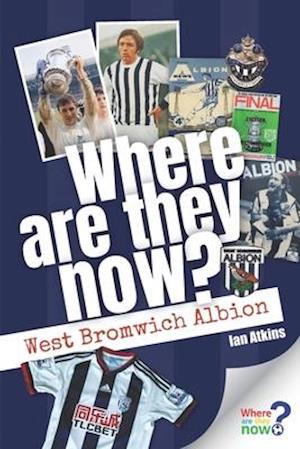 Where Are They Now? West Bromwich Albion