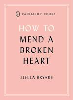 How to Mend a Broken Heart