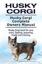 Husky Corgi. Husky Corgi Complete Owners Manual. Husky Corgi book for care, costs, feeding, grooming, health and training.