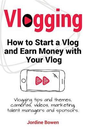 Vlogging. How to start a vlog and earn money with your vlog. Vlogging tips and themes, cameras, videos, marketing, talent managers and sponsors.