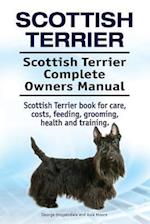 Scottish Terrier. Scottish Terrier Complete Owners Manual. Scottish Terrier book for care, costs, feeding, grooming, health and training.