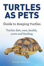 Turtles as Pets. Guide to Keeping Turtles. Turtles Diet, Care, Health, Costs and Feeding
