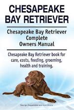 Chesapeake Bay Retriever. Chesapeake Bay Retriever Complete Owners Manual. Chesapeake Bay Retriever book for care, costs, feeding, grooming, health an