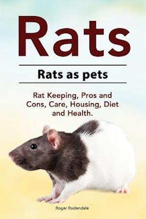 Rats. Rats as pets. Rat Keeping, Pros and Cons, Care, Housing, Diet and Health.