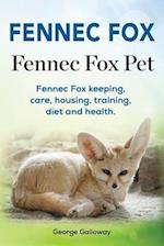 Fennec Fox. Fennec Fox Pet. Fennec Fox keeping, care, housing, training, diet and health.