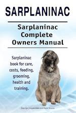 Sarplaninac. Sarplaninac Complete Owners Manual. Sarplaninac book for care, costs, feeding, grooming, health and training.